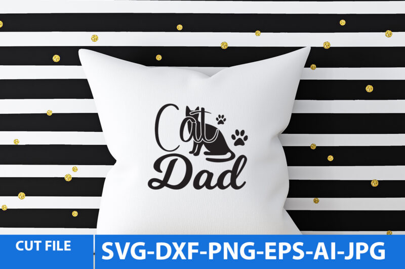 Cat Dad Svg Design,Cat Dad T Shirt Design,Cat Svg Bundle