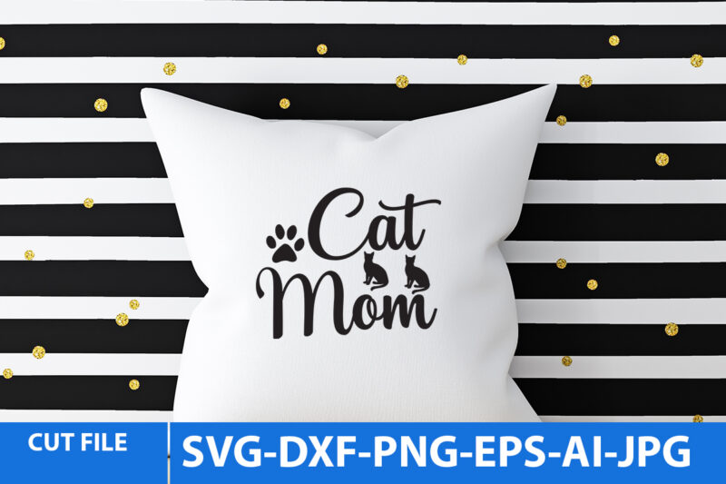 Cat Mom Svg Design,Cat Mom T Shirt Design,Cat Svg Bundle