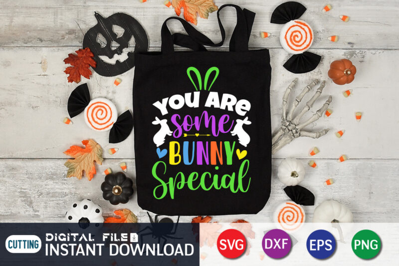 You are some bunny Special T shirt, Happy Easter Shirt print template, Happy Easter vector, Easter Shirt SVG, typography design for Easter Day, Easter day 2022 shirt, Easter t-shirt for
