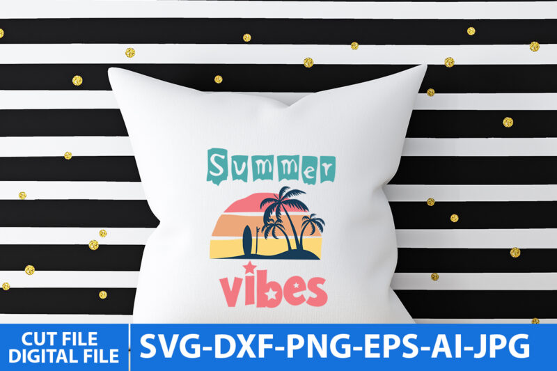 Summer Vibes T Shirt Design,Summer Vibes Svg Cut File