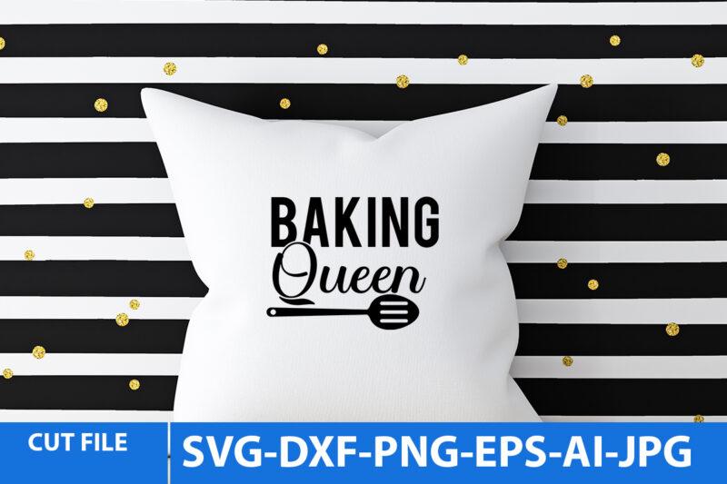 Baking Queen Svg Design,Baking Queen T Shirt Design,Kitchen SVg Design