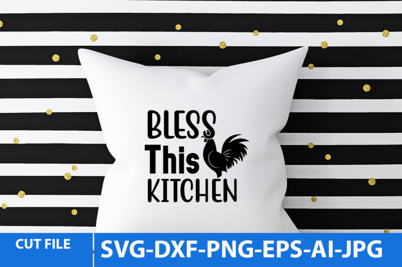 Bless This Kitchen Svg Design,Bless This Kitchen T Shirt Design