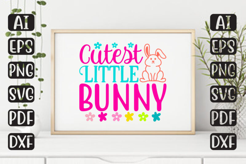 Cutest Little Bunny – Easter T-shirt And SVG Design