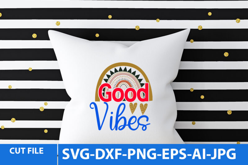 Good Vibes T Shirt Design,rainbow T SHirt Design, Rainbow Svg Bundle