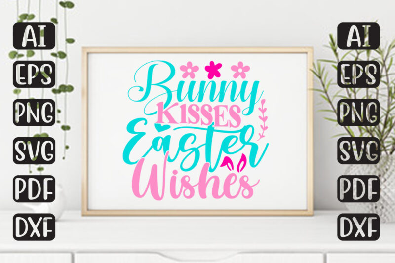 Bunny Kisses Easter Wishes – Easter T-shirt And SVG Design