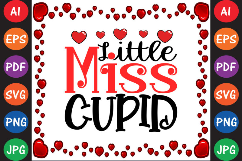 Little Miss Cupid – Valentine T-shirt And SVG Design