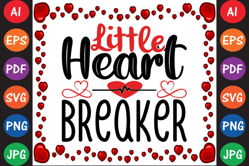 Little Heart Breaker – Valentine T-shirt And SVG Design