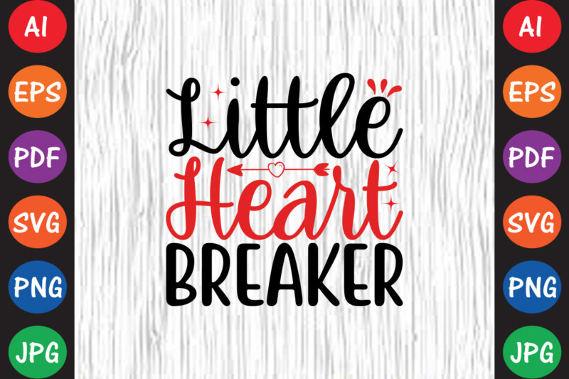 Little Heart Breaker – Valentine T-shirt And SVG Design