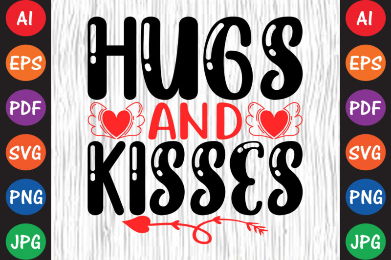 Hugs and Kisses - Valentine T-shirt And SVG Design - Buy t-shirt designs