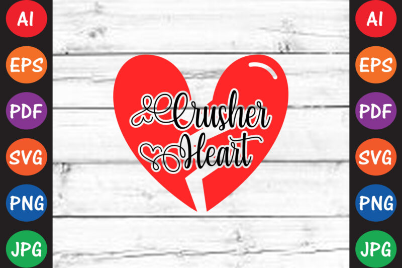 Heart Crusher – Valentine T-shirt And SVG Design