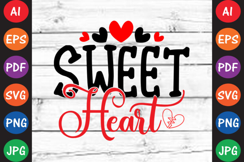 Sweet Heart – Valentine T-shirt And SVG Design