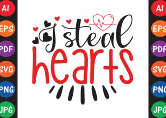 I Steal Hearts – Valentine T-shirt And SVG Design