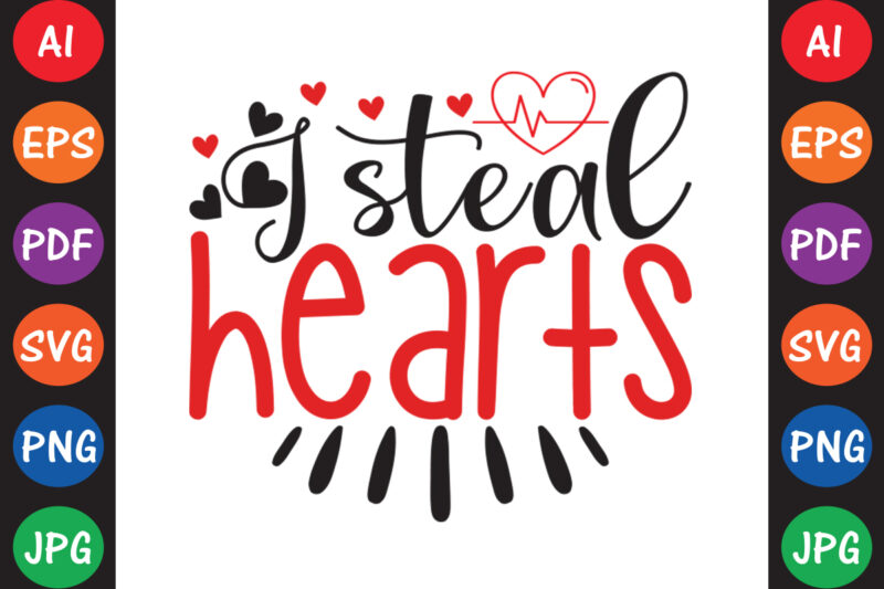 I Steal Hearts – Valentine T-shirt And SVG Design