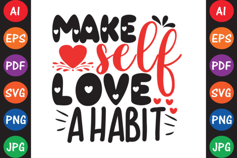 Make Self Love A Habit – Valentine T-shirt And SVG Design