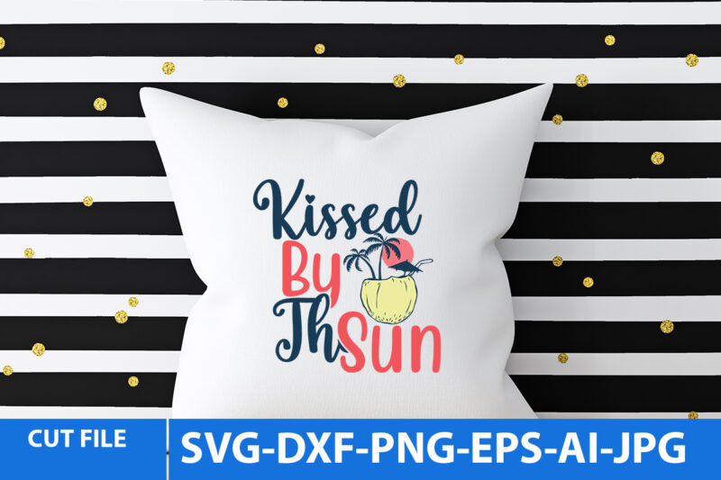 Kissed By The Sun Svg Design,Kissed By The Sun T Shirt Design