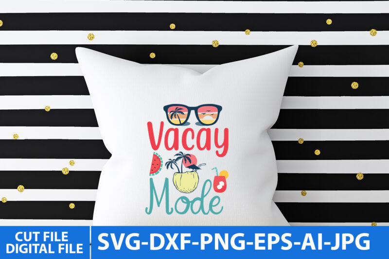 Vacay Mode T Shirt Design,Vacay Mode Svg Cut File