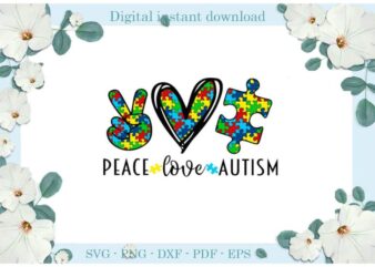 Peace Love Autism Puzzle Gift Ideas Diy Crafts Svg Files For Cricut, Silhouette Sublimation Files, Cameo Htv Print