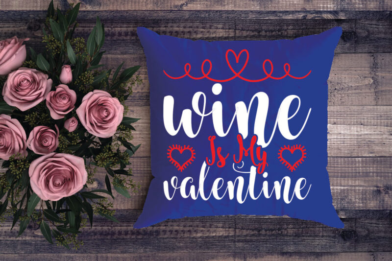 wine is my valentine