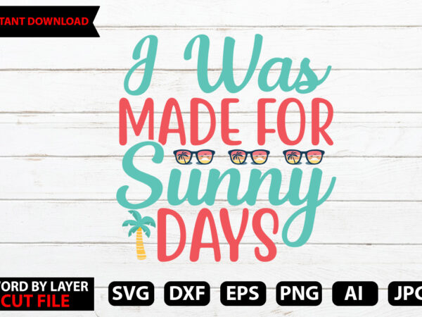 I was made for sunday days t-shirt design,hello summer tshirt design, png download, t shirt graphic, png download, digital download, sublimation