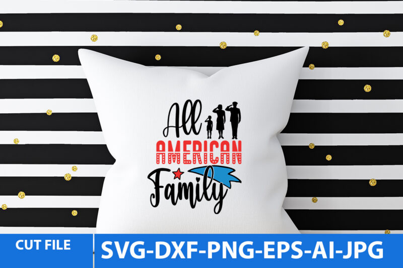 All American Family Svg Design,All American Family T Shirt Design,4th of july T Shirt Bundle,4th of july Svg Bundle