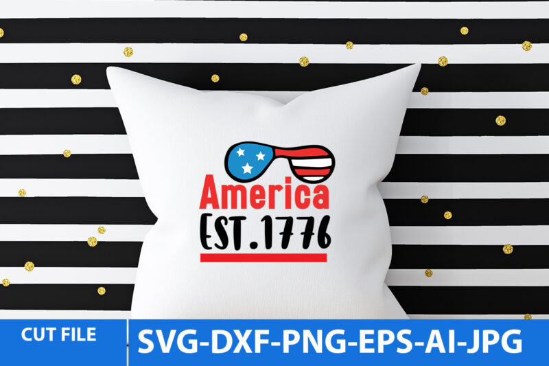 America Est.1776 T Shirt Design,America Est.1776 Svg Design,4th of july T Shirt Bundle,4th of july Svg Bundle,Born to America T Shirt Design,Independent America T Shirt