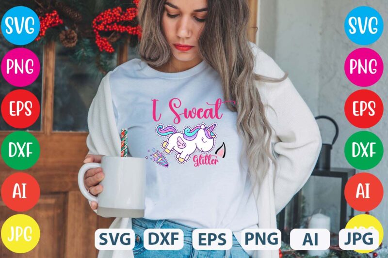 I Sweat Glitle svg vector for t-shirt
