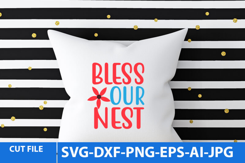 Bless Our Nest T Shirt Design,Bless Our Nest T Shirt Design,Spring T Shirt Design