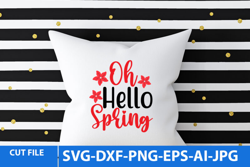 Oh Hello Spring T Shirt Design,Oh Hello Spring Svg Design,Spring Svg bundle,Spring Svg Bundle Quotes