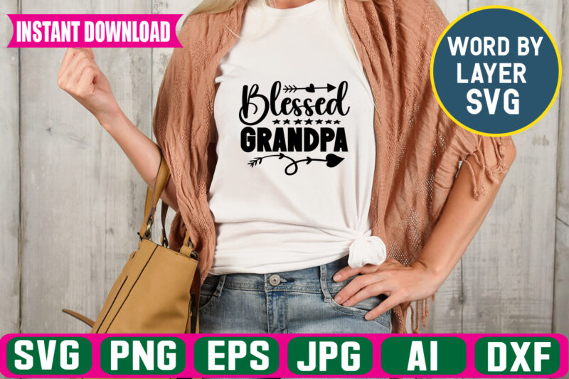 Blessed Grandpa Svg Vector T-shirt Design ,grandpa Svg Bundle, Grandpa Bundle, Father's Day Svg, Grandpa Svg, Fathers Day Bundle, Daddy Svg, Dxf, Png Instant Download, Grandpa Quotes,grandpa Svg, Papa Svg,