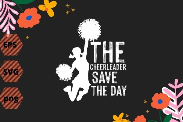 Funny Basketball The Cheerleader Saves The Day TShirt design svg, Cheerleader Saves The Day png, Cheerleader Saves The Day eps, Funny, Basketball, sports, vector