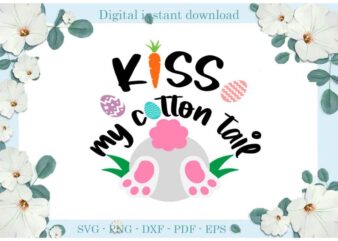 Easter Day Kiss my cottton tair Diy Crafts Christian Bunny Svg Files For Cricut, Easter Sunday Silhouette Easter Basket Sublimation Files, Cameo Htv Print vector clipart