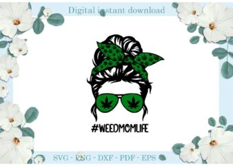 Trending gifts, Cannabis Weed Mom Life Smoke Weed , Diy Crafts Smoke weed Svg Files For Cricut, Cannabis Sublimation Files, Cameo Htv Prints