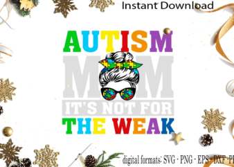 Autism Mom It’s Not For The Weak SVG Sublimation Files