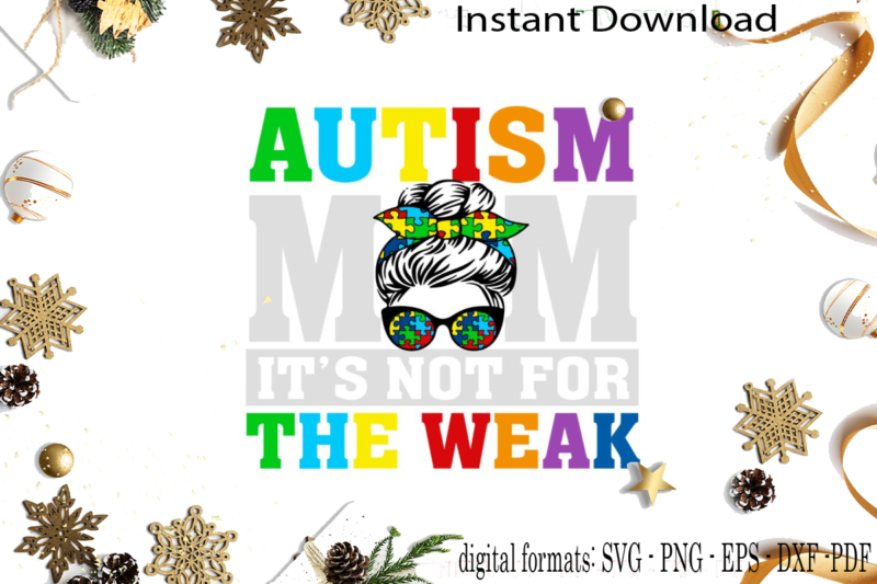 Autism Mom It’s Not For The Weak SVG Sublimation Files