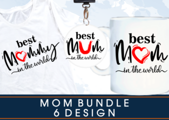 best mom in the world quotes t shirt design sublimation bundle graphic vector, Mothers Day svg t shirt design