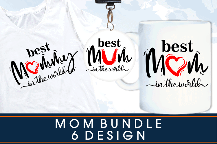 best mom in the world quotes t shirt design sublimation bundle graphic vector, Mothers Day svg t shirt design