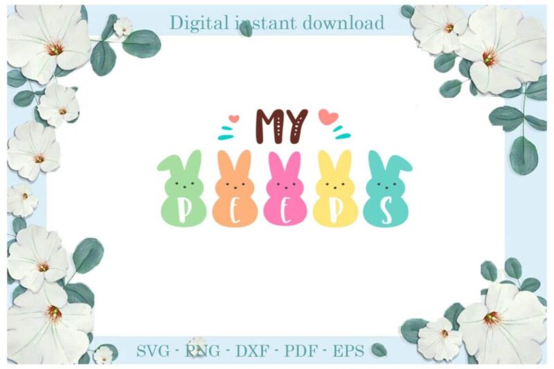 Easter Day My PEEPS Diy Crafts Christian Bunny PEEPS Svg Files For Cricut, Easter Sunday Silhouette Easter Basket Sublimation Files, Cameo Htv Print