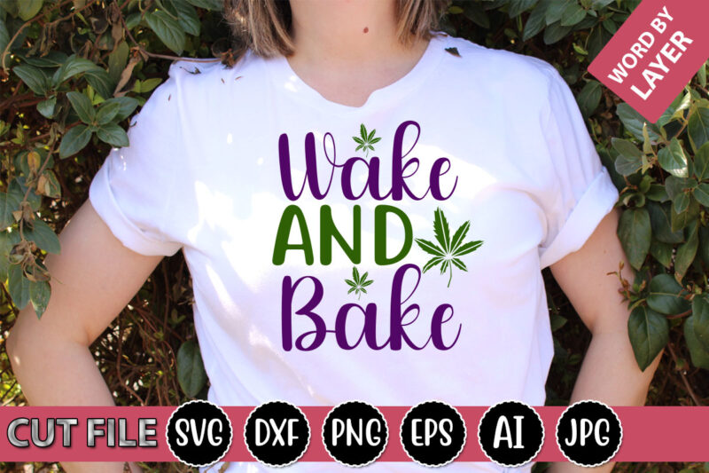 Wake and Bake SVG Vector for t-shirt