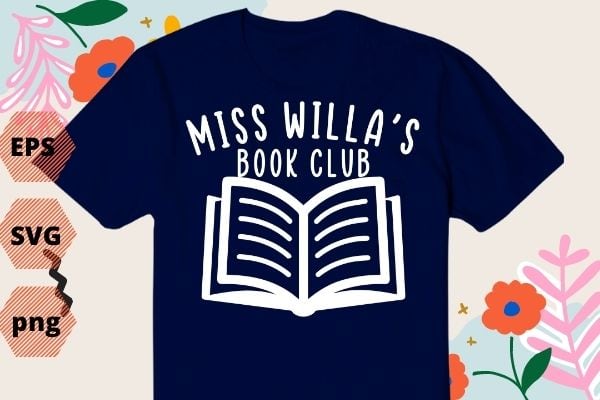 Miss Willa Colyns Book Club Sweatshirt, From Blood And Ash Shirt design svg, We Will Rise Shirt png, Atlantia eps, Bookish vector,Book Lover,Gift For Book Lover,funny saying svg, quote, humor,