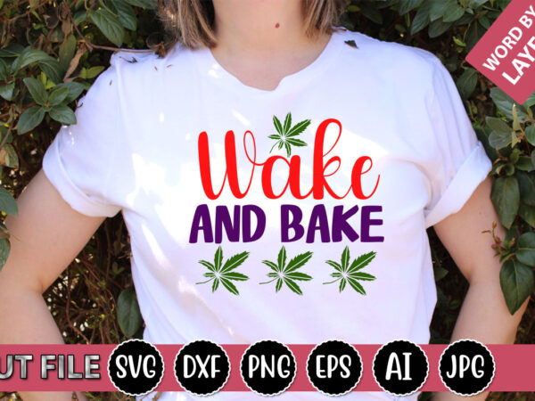 Wake and bake svg vector for t-shirt