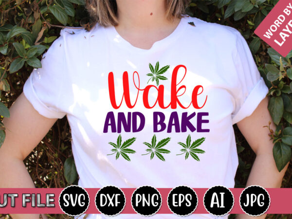 Wake and bake svg vector for t-shirt