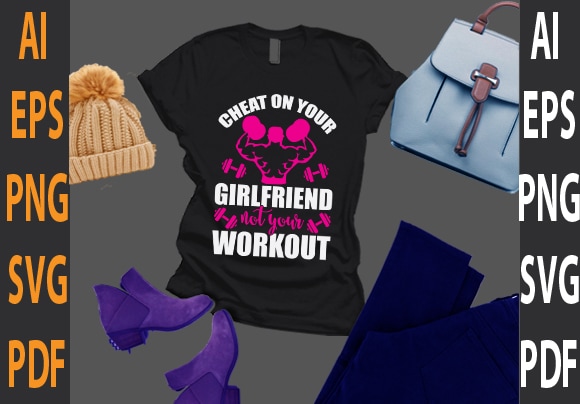 cheat on your girlfriend not your workout