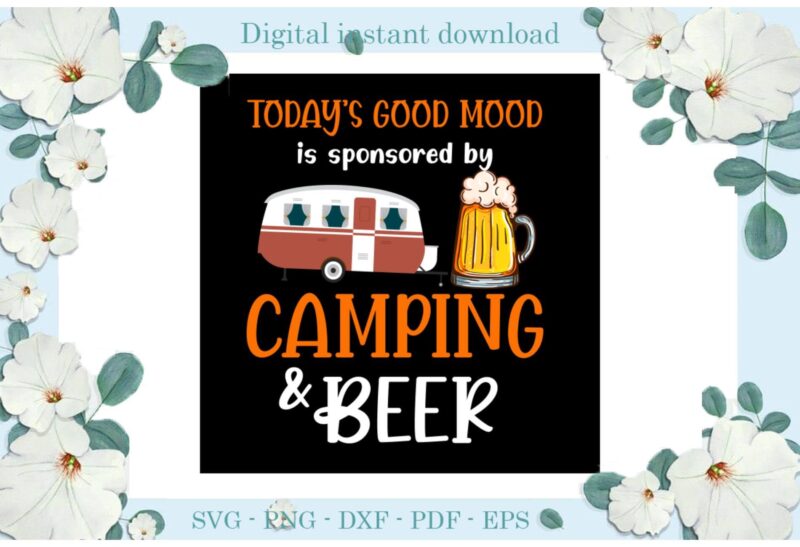 Treanding gifts Today’s good mood Camping & Beer, Diy Crafts Camping Day Svg Files For Cricut, Cheer Silhouette Sublimation Files, Cameo Htv Prints