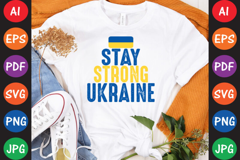Stay Strong Ukraine T-shirt And SVG Design
