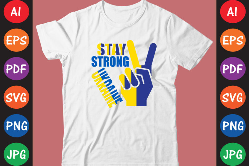 Stay Strong Ukraine T-shirt And SVG Design