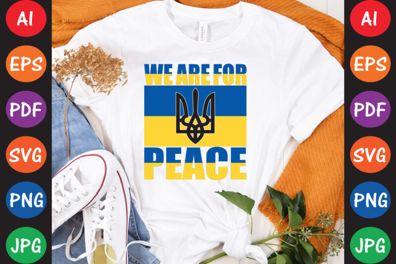 We Are For Peace Ukraine T-shirt And SVG Design