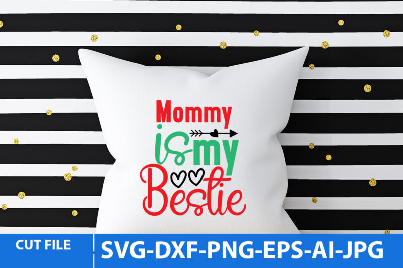 Mommy is my bestie Svg Design,Mommy is my bestie T Shirt Design