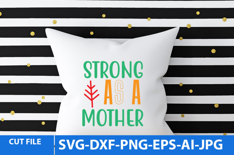 Strong AS A Mother Svg Design