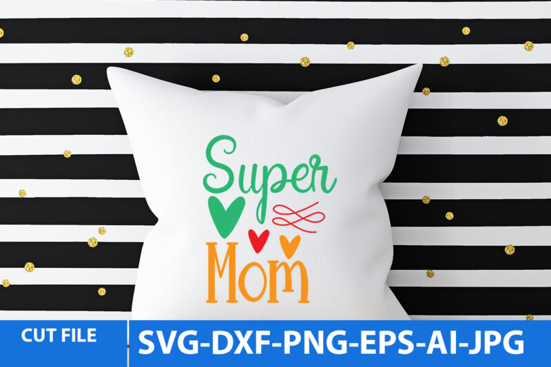 Super Mom Svg Design