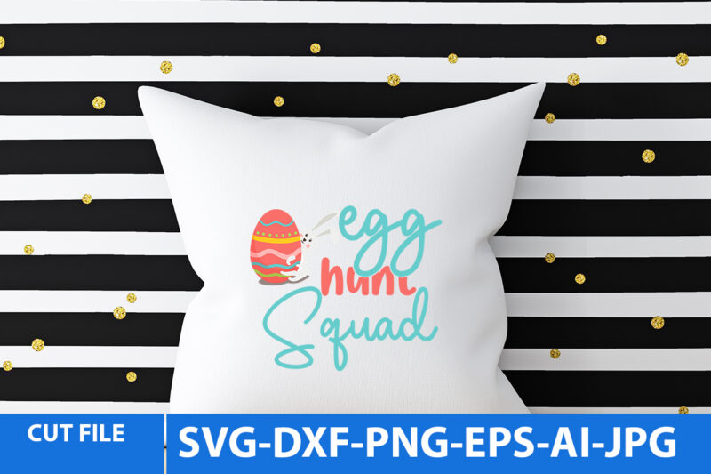 egg Hunt Squad T Shirt Design,egg Hunt Squad Svg Design